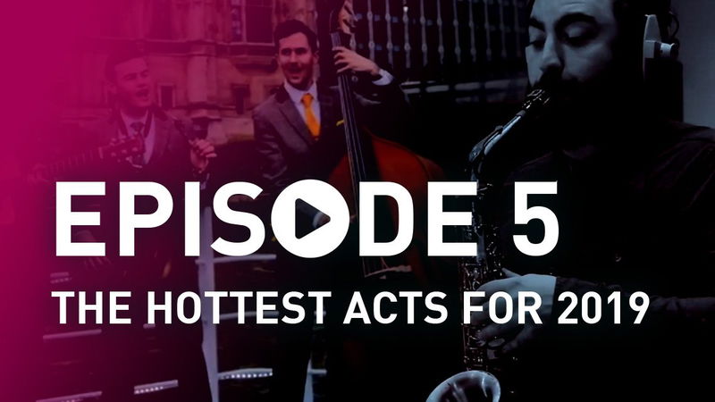 Ep 5 - The Hottest Acts for 2019.