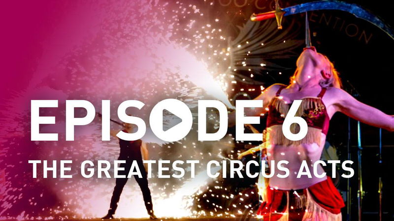 Ep 6 - The Greatest Circus Acts.